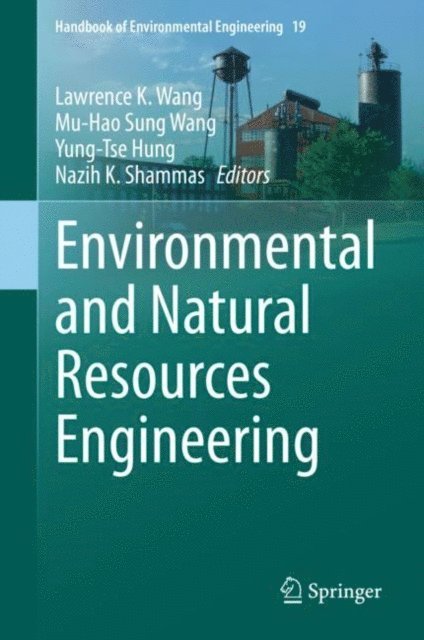 Nazih K. Shammas, Yung-Tse Hung, Mu-Hao Sung Wang, Lawrence K. Wang - Environmental and Natural Resources Engineering, E-bok