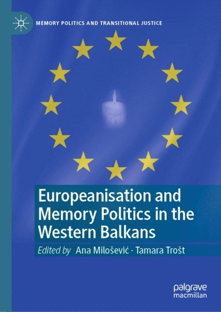 Tamara Trost, Ana Milosevic - Europeanisation and Memory Politics in the Western Balkans, E-bok