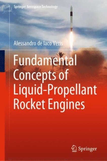 Alessandro de Iaco Veris - Fundamental Concepts of Liquid-Propellant Rocket Engines, E-bok