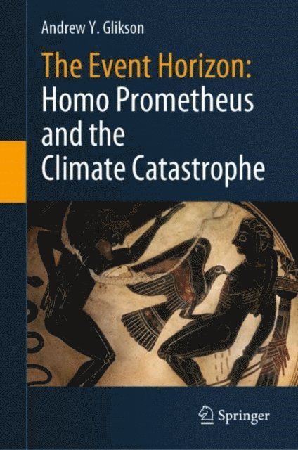 Andrew Y. Glikson - Event Horizon: Homo Prometheus and the Climate Catastrophe, E-bok