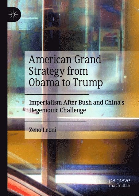 Zeno Leoni - American Grand Strategy from Obama to Trump, E-bok
