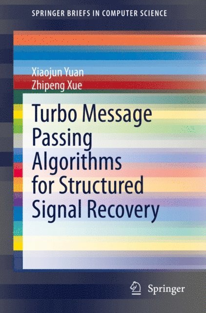 Zhipeng Xue, Xiaojun Yuan - Turbo Message Passing Algorithms for Structured Signal Recovery, E-bok