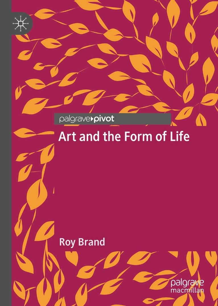 Roy Brand - Art and the Form of Life, Inbunden. Tillgänglighet: Lägg i varukorg
