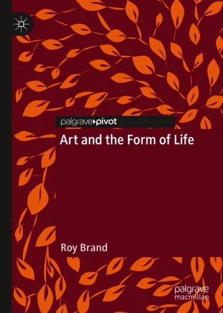 Roy Brand - Art and the Form of Life, E-bok. Tillgänglighet: Lägg i varukorg