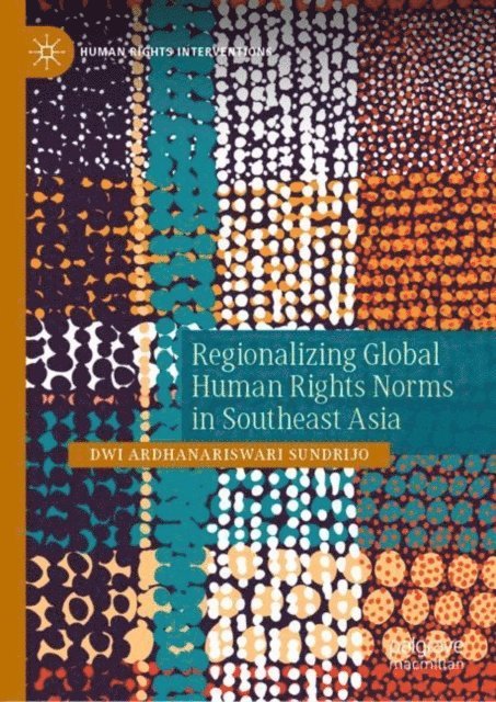 Dwi Ardhanariswari Sundrijo - Regionalizing Global Human Rights Norms in Southeast Asia, E-bok
