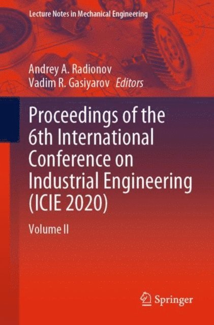 Vadim R. Gasiyarov, Andrey A. Radionov - Proceedings of the 6th International Conference on Industrial Engineering (ICIE 2020), E-bok