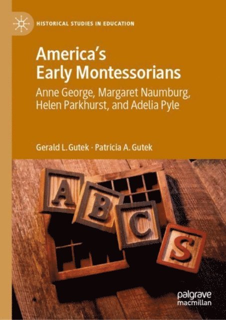 Patricia A. Gutek, Gerald L. Gutek - America's Early Montessorians, E-bok