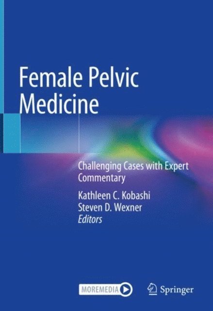 Steven D. Wexner, Kathleen C. Kobashi - Female Pelvic Medicine, E-bok