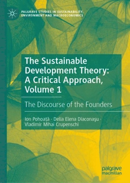 Vladimir Mihai Crupenschi, Delia Elena Diaconasu, Ion Pohoata - Sustainable Development Theory: A Critical Approach, Volume 1, E-bok