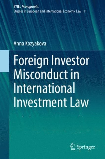 Anna Kozyakova - Foreign Investor Misconduct in International Investment Law, E-bok. Tillgänglighet: Lägg i varukorg