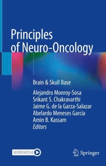 Amin B. Kassam, Abelardo Meneses Garcia, Jaime G. de la Garza-Salazar, Srikant S. Chakravarthi, Alejandro Monroy-Sosa - Principles of Neuro-Oncology, E-bok