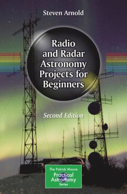 Steven Arnold - Radio and Radar Astronomy Projects for Beginners, E-bok