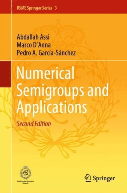 Pedro A. Garcia-Sanchez, Marco D'Anna, Abdallah Assi - Numerical Semigroups and Applications, E-bok