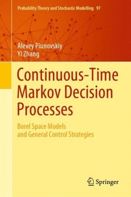 Yi Zhang, Alexey Piunovskiy - Continuous-Time Markov Decision Processes, E-bok