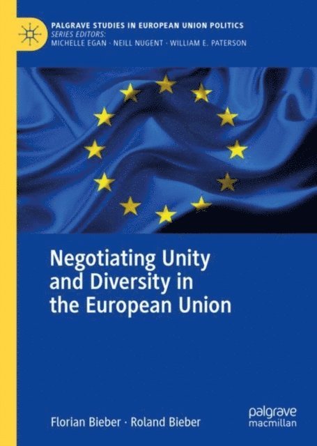 Roland Bieber, Florian Bieber - Negotiating Unity and Diversity in the European Union, E-bok