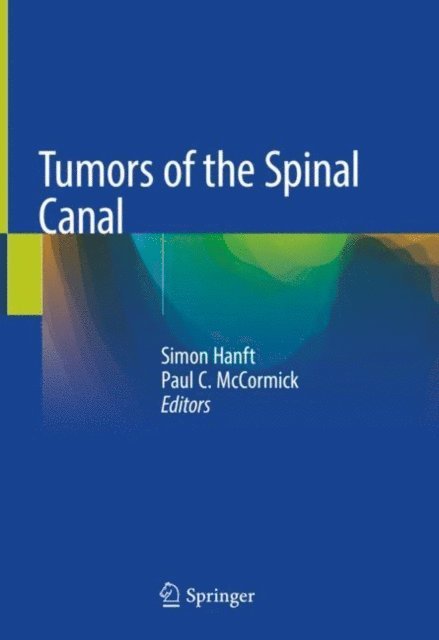 Paul C. McCormick, Simon Hanft - Tumors of the Spinal Canal, E-bok