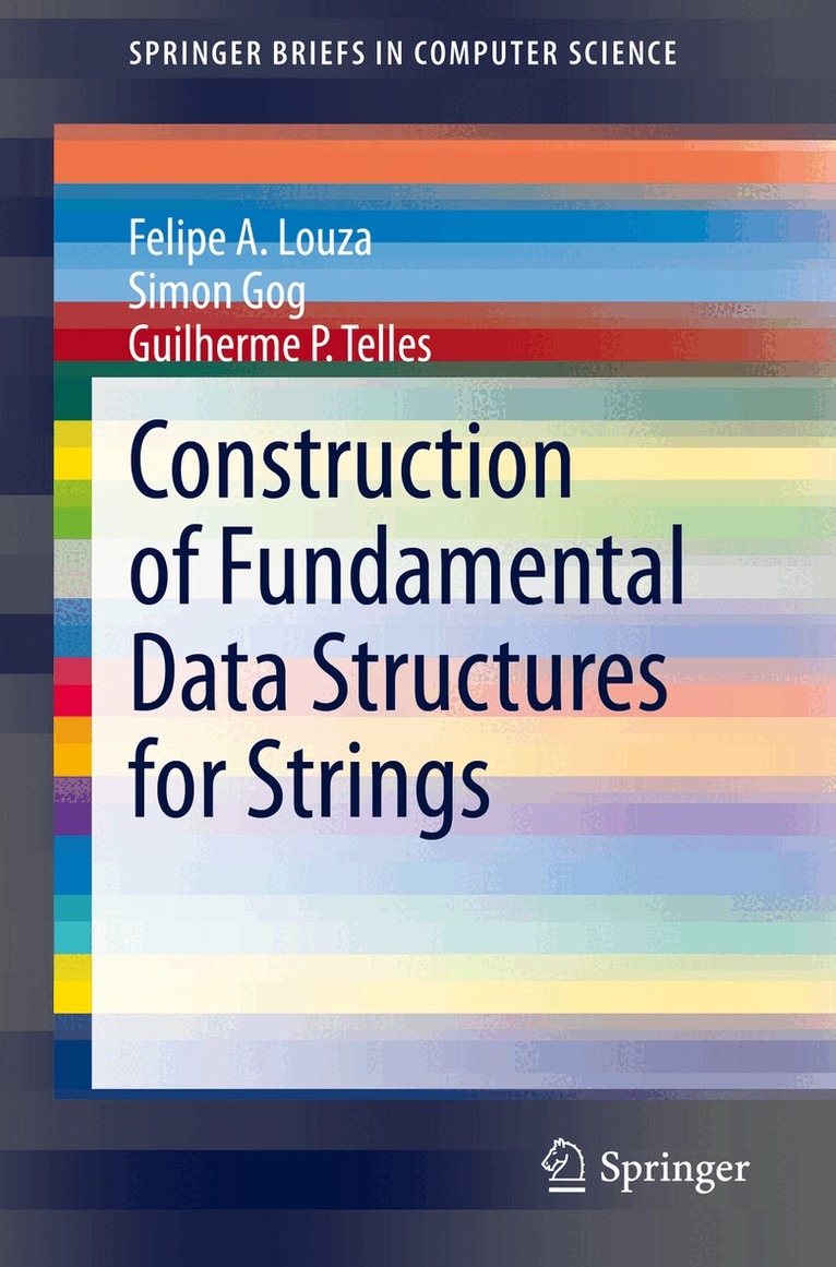 Felipe A. Louza, Simon Gog, Guilherme P. Telles - Construction of Fundamental Data Structures for Strings, Häftad. Tillgänglighet: Lägg i varukorg