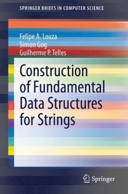Guilherme P. Telles, Simon Gog, Felipe A. Louza - Construction of Fundamental Data Structures for Strings, E-bok. Tillgänglighet: Lägg i varukorg