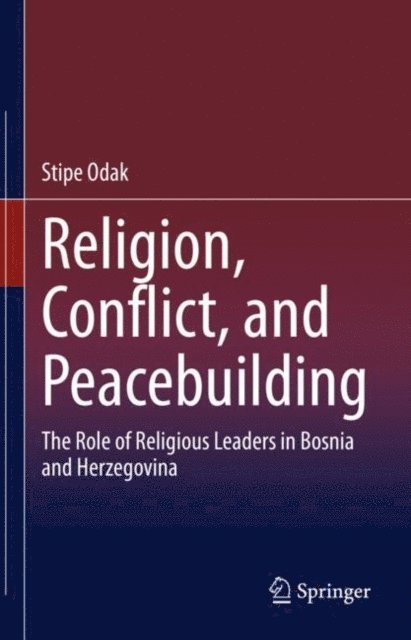 Stipe Odak - Religion, Conflict, and Peacebuilding, E-bok