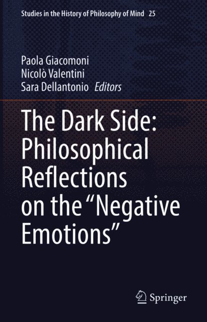 Sara Dellantonio, Nicolo Valentini, Paola Giacomoni - Dark Side: Philosophical Reflections on the &quote;Negative Emotions&quote;, E-bok