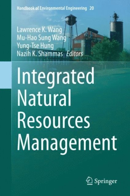 Nazih K. Shammas, Yung-Tse Hung, Mu-Hao Sung Wang, Lawrence K. Wang - Integrated Natural Resources Management, E-bok