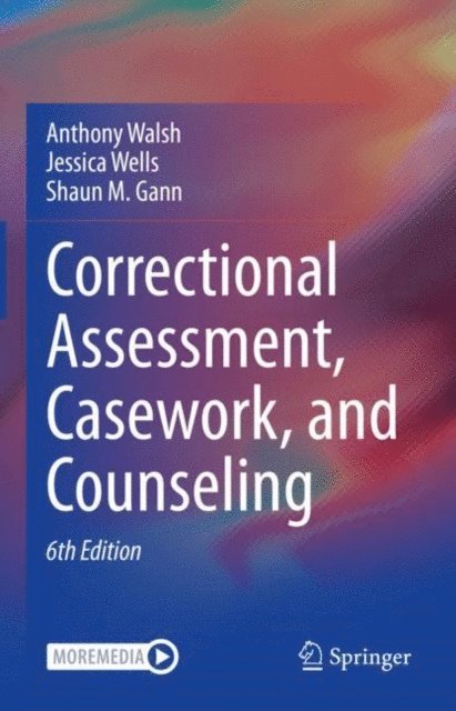 Shaun M. Gann, Jessica Wells, Anthony Walsh - Correctional Assessment, Casework, and Counseling, E-bok