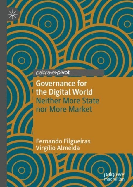 Virgilio Almeida, Fernando Filgueiras - Governance for the Digital World, E-bok