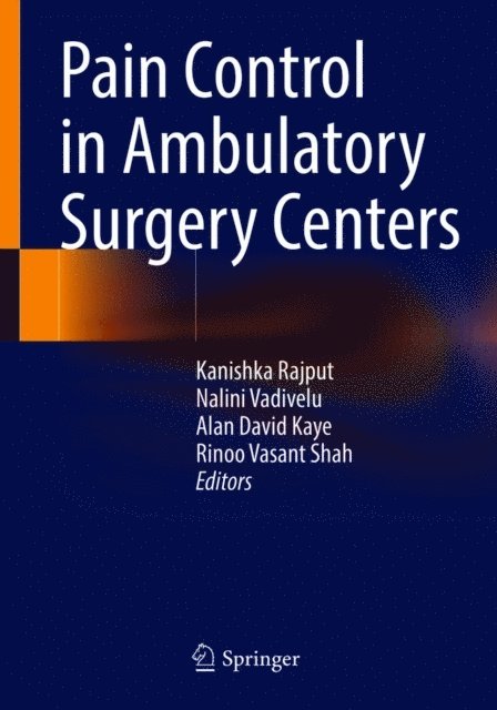 Rinoo Vasant Shah, Alan David Kaye, Nalini Vadivelu, Kanishka Rajput - Pain Control in Ambulatory Surgery Centers, E-bok