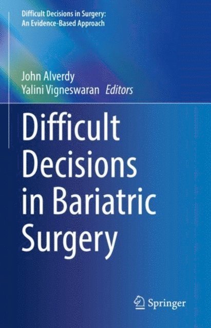 Yalini Vigneswaran, John Alverdy - Difficult Decisions in Bariatric Surgery, E-bok