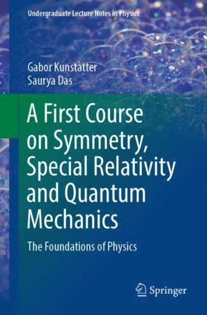 Saurya Das, Gabor Kunstatter - First Course on Symmetry, Special Relativity and Quantum Mechanics, E-bok