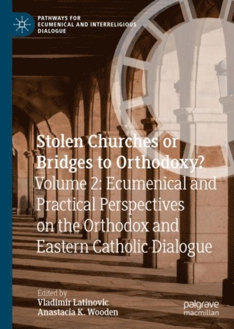 Anastacia K. Wooden, Vladimir Latinovic - Stolen Churches or Bridges to Orthodoxy?, E-bok