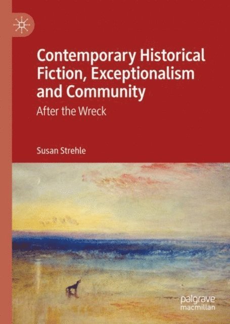Susan Strehle - Contemporary Historical Fiction, Exceptionalism and Community, E-bok