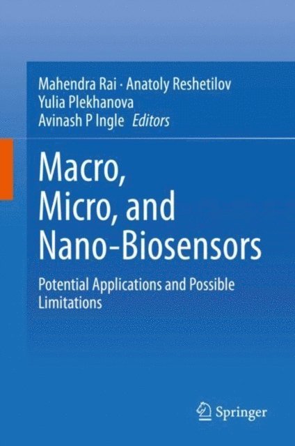 Avinash P Ingle, Yulia Plekhanova, Anatoly Reshetilov, Mahendra Rai - Macro, Micro, and Nano-Biosensors, E-bok