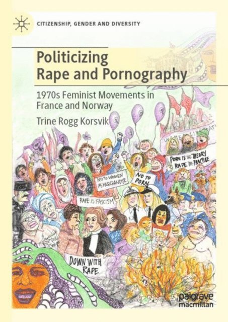 Trine Rogg Korsvik - Politicizing Rape and Pornography, E-bok
