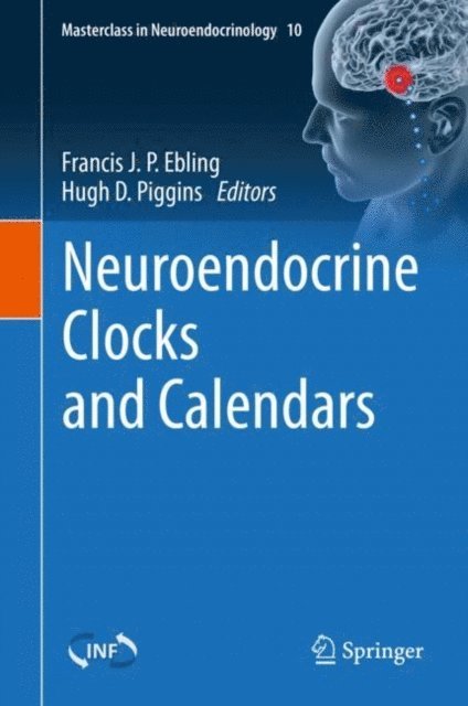 Hugh D. Piggins, Francis J. P. Ebling - Neuroendocrine Clocks and Calendars, E-bok