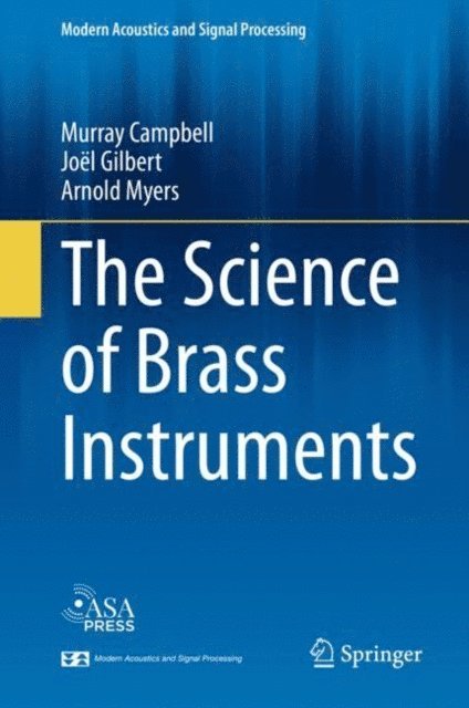 Arnold Myers, Joel Gilbert, Murray Campbell - Science of Brass Instruments, E-bok