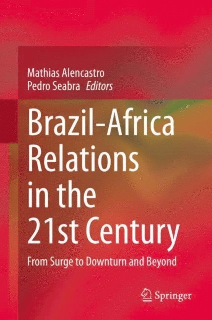 Pedro Seabra, Mathias Alencastro - Brazil-Africa Relations in the 21st Century, E-bok