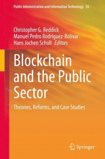 Hans Jochen Scholl, Manuel Pedro Rodriguez-Bolivar, Christopher G. Reddick - Blockchain and the Public Sector, E-bok