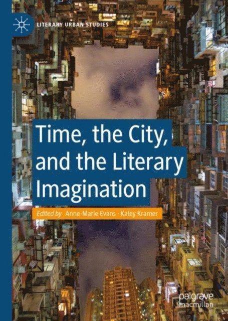 Kaley Kramer, Anne-Marie Evans - Time, the City, and the Literary Imagination, E-bok