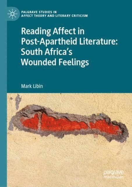 Mark Libin - Reading Affect in Post-Apartheid Literature, E-bok