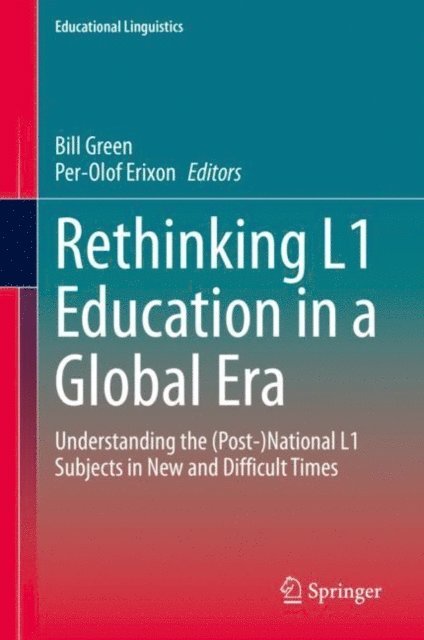 Per-Olof Erixon, Bill Green - Rethinking L1 Education in a Global Era, E-bok