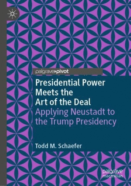 Todd M. Schaefer - Presidential Power Meets the Art of the Deal, E-bok