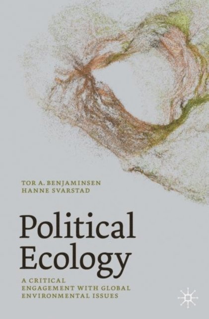 Hanne Svarstad, Tor A. Benjaminsen - Political Ecology, E-bok