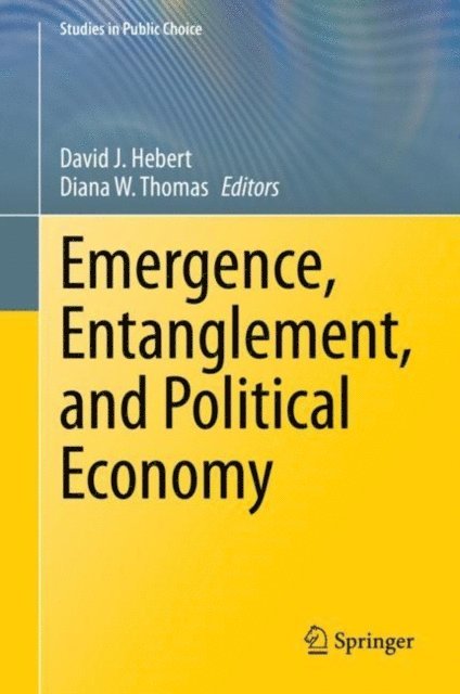 Diana W. Thomas, David J. Hebert - Emergence, Entanglement, and Political Economy, E-bok