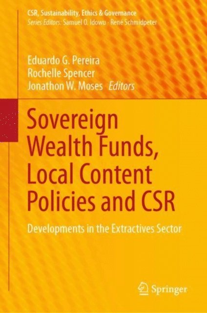 Jonathon W. Moses, Rochelle Spencer, Eduardo G. Pereira - Sovereign Wealth Funds, Local Content Policies and CSR, E-bok