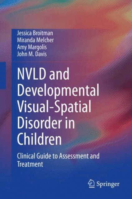 John M. Davis, Amy Margolis, Miranda Melcher, Jessica Broitman - NVLD and Developmental Visual-Spatial Disorder in Children, E-bok