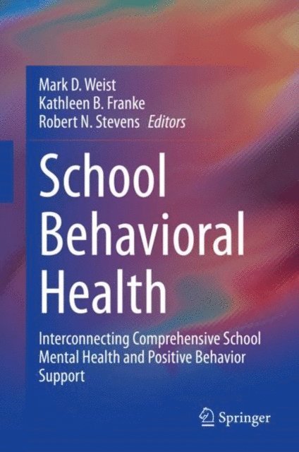 Robert N. Stevens, Kathleen B. Franke, Mark D. Weist - School Behavioral Health, E-bok