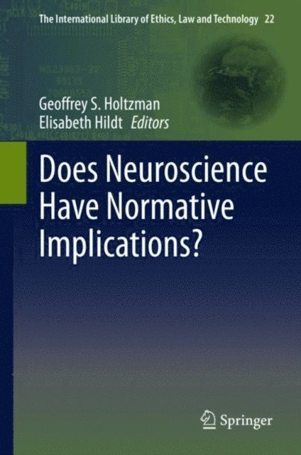 Elisabeth Hildt, Geoffrey S. Holtzman - Does Neuroscience Have Normative Implications?, E-bok