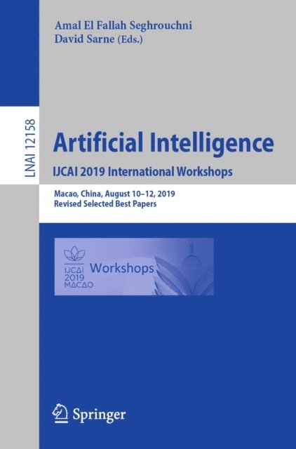 David Sarne, Amal El Fallah Seghrouchni - Artificial Intelligence. IJCAI 2019 International Workshops, E-bok