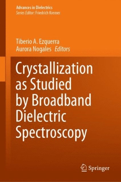 Aurora Nogales, Tiberio A. Ezquerra - Crystallization as Studied by Broadband Dielectric Spectroscopy, E-bok